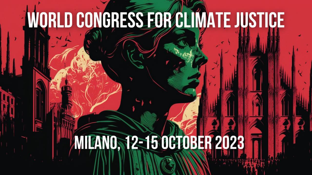 A Milano dal 12 al 15 ottobre 2023 il Congresso mondiale per la giustizia climatica.